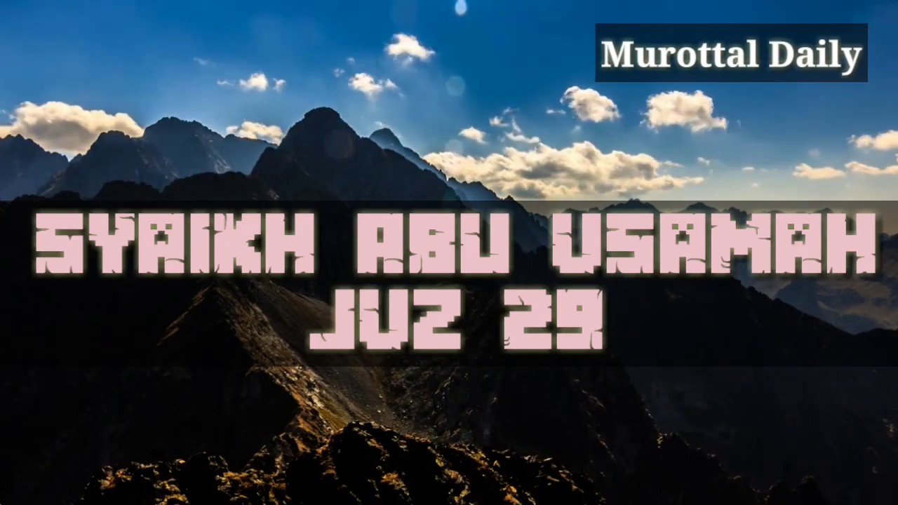 MUrottal merdu Juz 29 Full - Syaikh Abu Usamah.