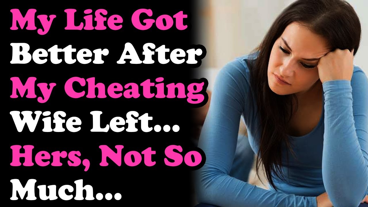 My Life Improved After Cheating Ex Left, Hers Not So Much... Surviving Infidelity..