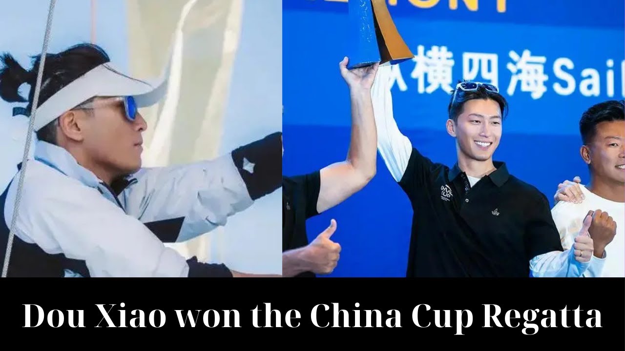 Dou Xiao won the China Cup Regatta: Cross-border challenges, showing extraordinary style.
