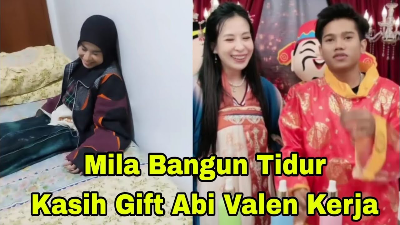 MILA BANGUN TIDUR GIFT VALEN LAGI KERJA, ABI SEMANGAT