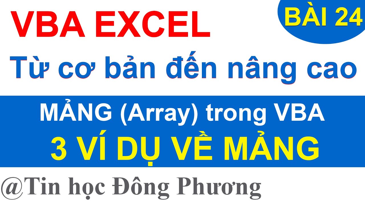 Bài 24: Mảng trong VBA (Array) - 3 ví dụ ứng dụng mảng trong VBA Excel