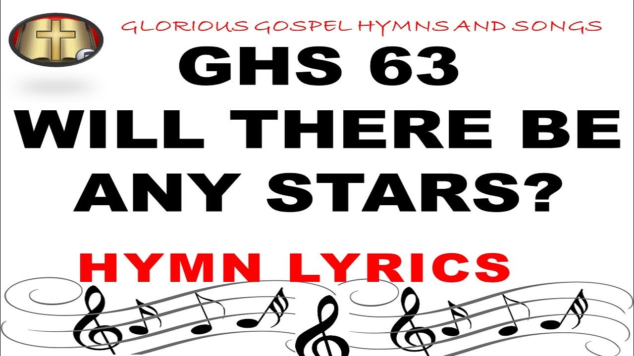 GHS 63 WILL THERE BE ANY STARS: Hopeful Hymn of Heavenly Promises | Hymn Video