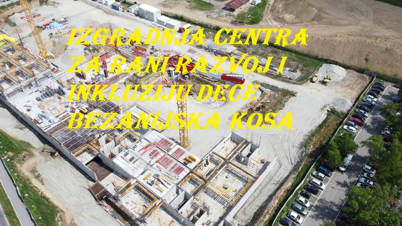 Izgradnja Centra Za Rani Razvoj I Inkluziju Dece Bezanijska Kosa | Snimak Dronom