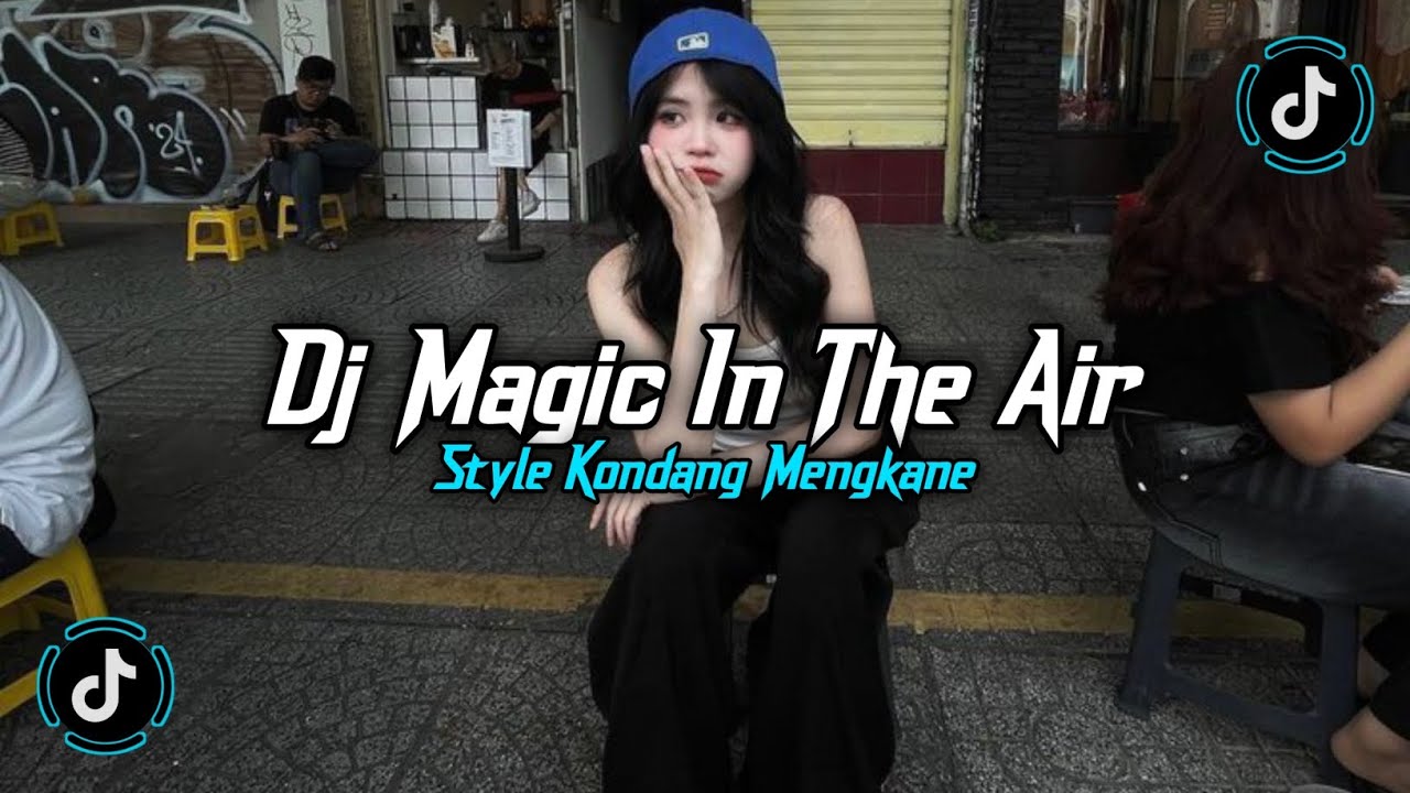 DJ MAGIC IN THE AIR STYLE KONDANG (SLOWED REVERB) SLOW BASS MENGKANE VIRAL TIKTOK 2025