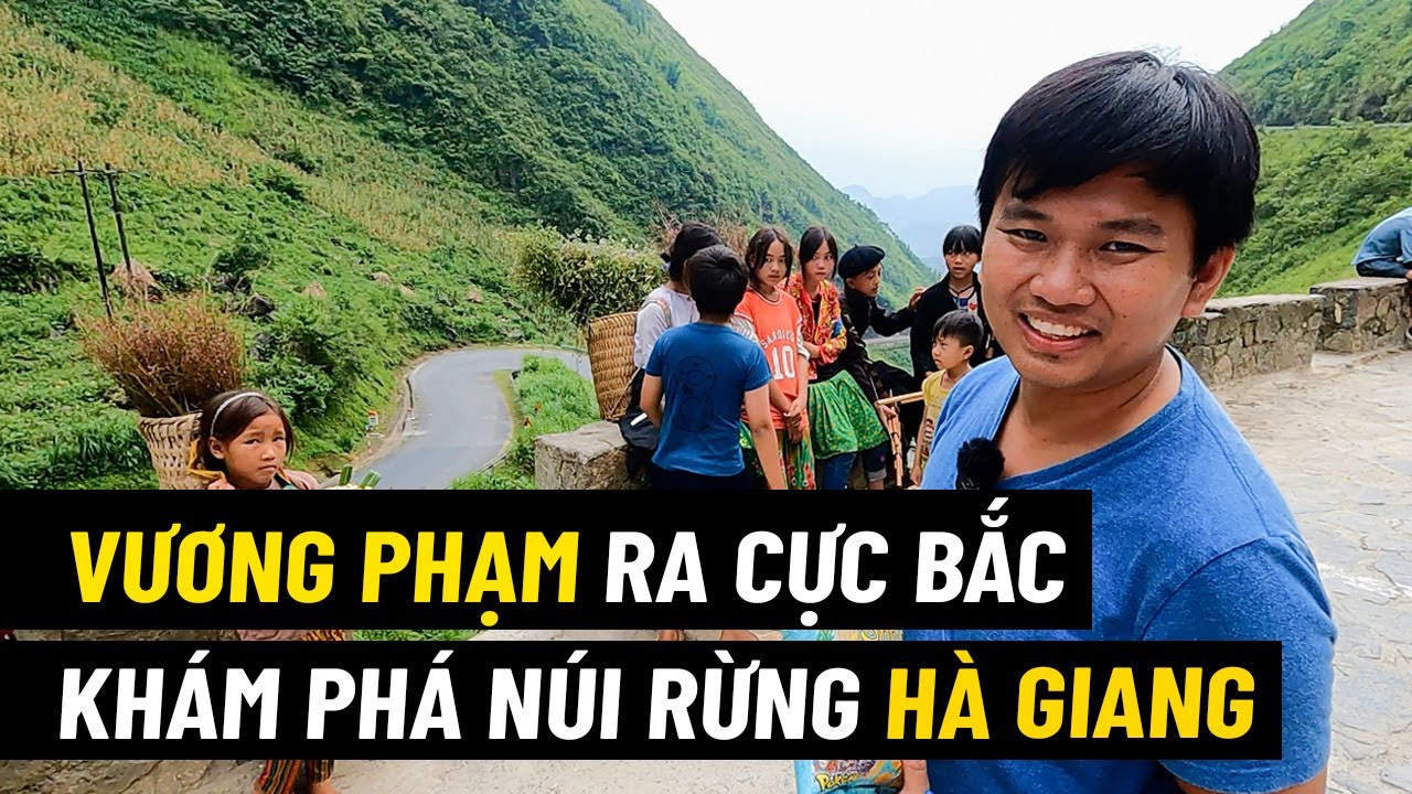 Vương Phạm Ra Cực Bắc Khám Phá Núi Rừng Hà Giang