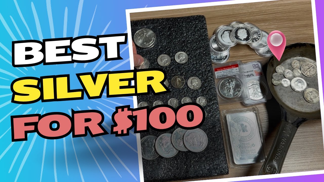 Best Silver To Buy For $100 (2025 Edition)