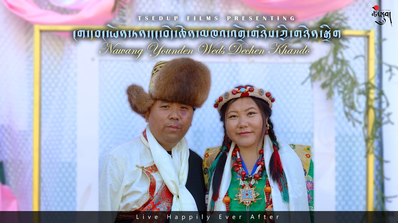 NAWANG YOUNDEN WEDS DECHEN KHANDO | TIBETAN MARRAIGE | TSEDUPFILMS
