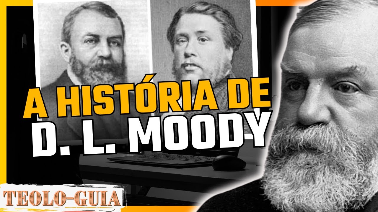 Quem foi D. L. Moody? Biografia Resumida do Evangelista Her&oacute;i da f&eacute;!