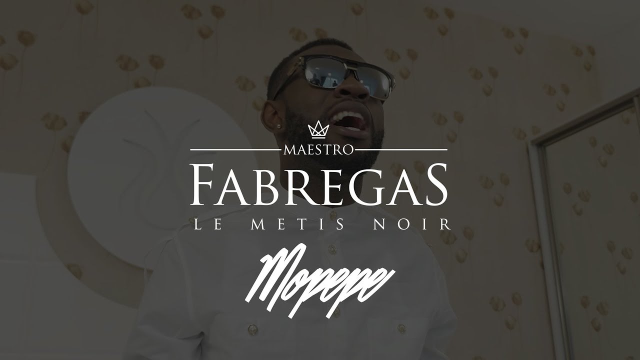 Fabregas Le Métis Noir - Mopepe (Clip officiel)