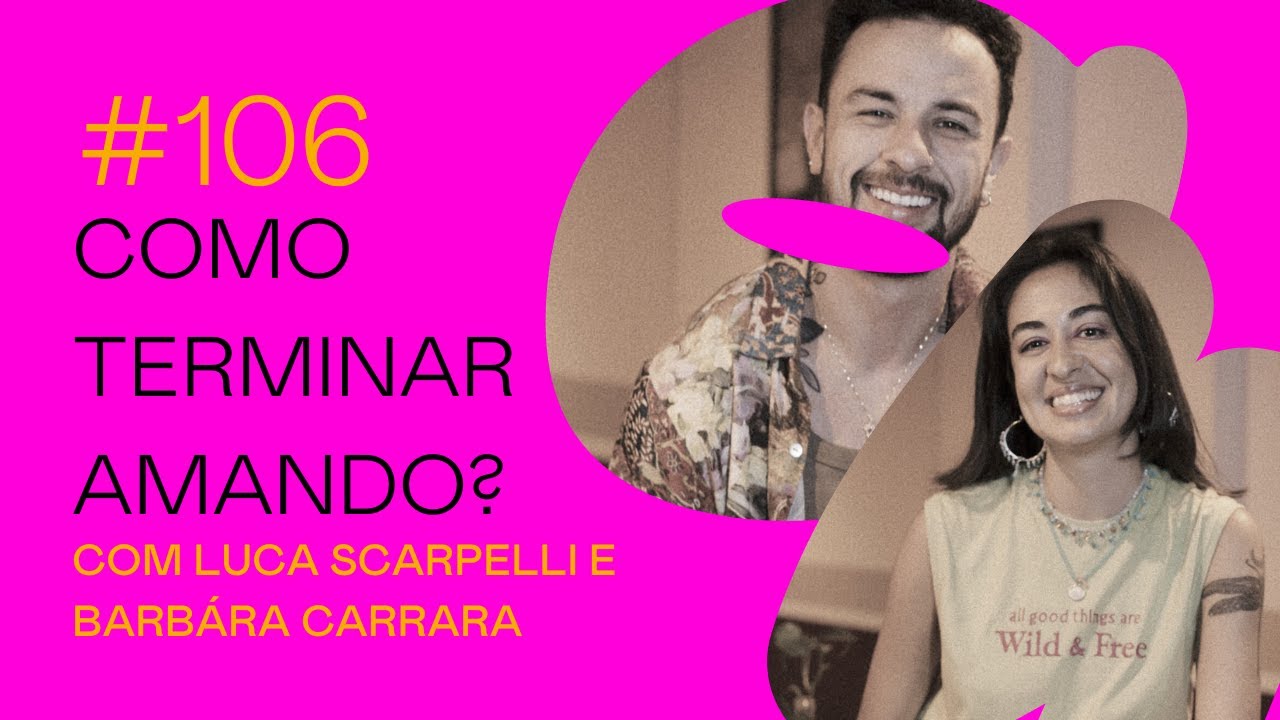 #106 - Como terminar amando?