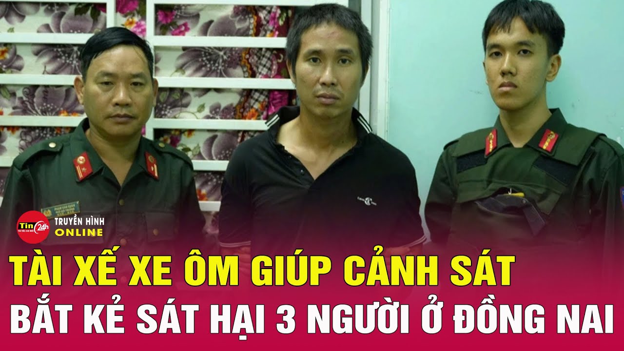 Hé lộ người hùng thầm lặng giúp Công an bắt kẻ sát hại 3 người ở Đồng Nai | Tin24h