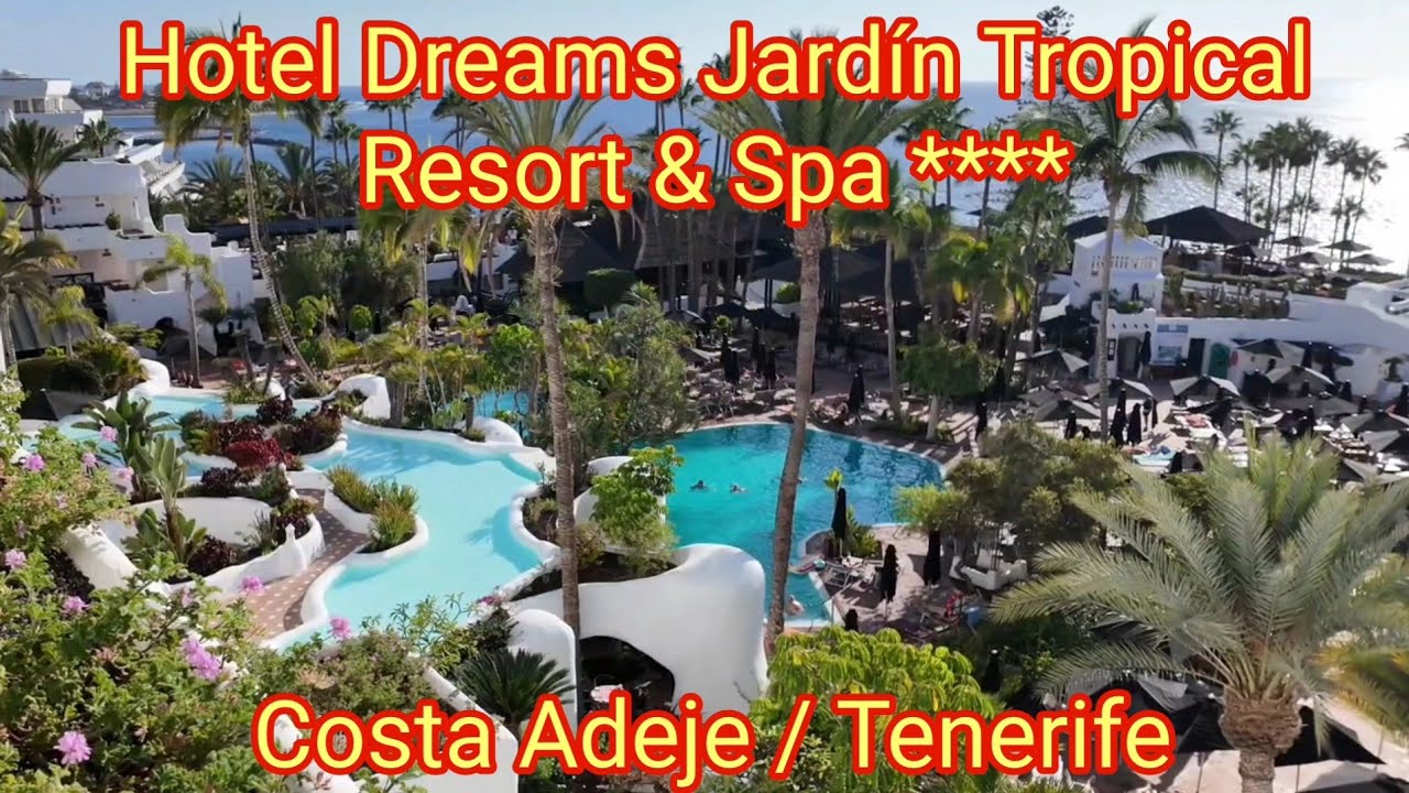 Dreams Jardín Tropical Resort & Spa **** in Costa Adeje, Tenerife - Pool, Rooms, Food, Review