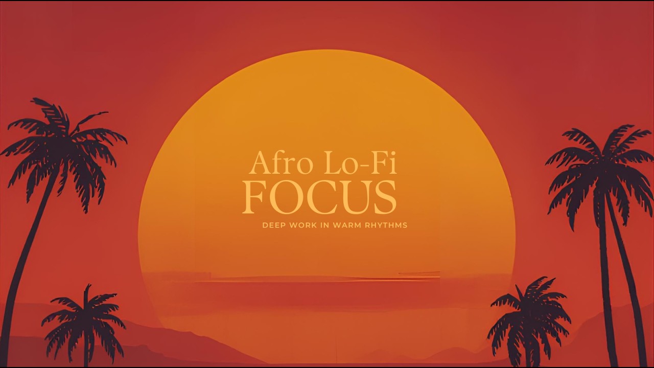 Afro Lo-Fi Focus – Deep Work in Warm Rhythms