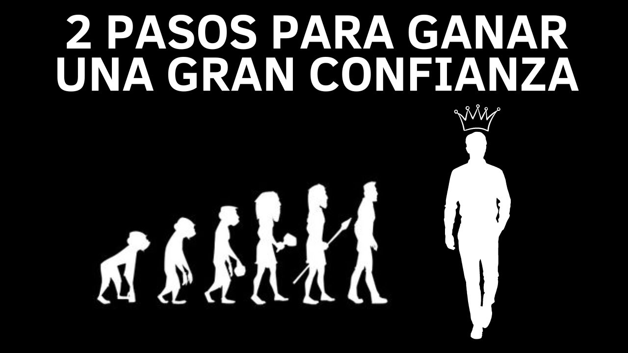 Consigue una GRAN Confianza En Ti En 2 Pasos