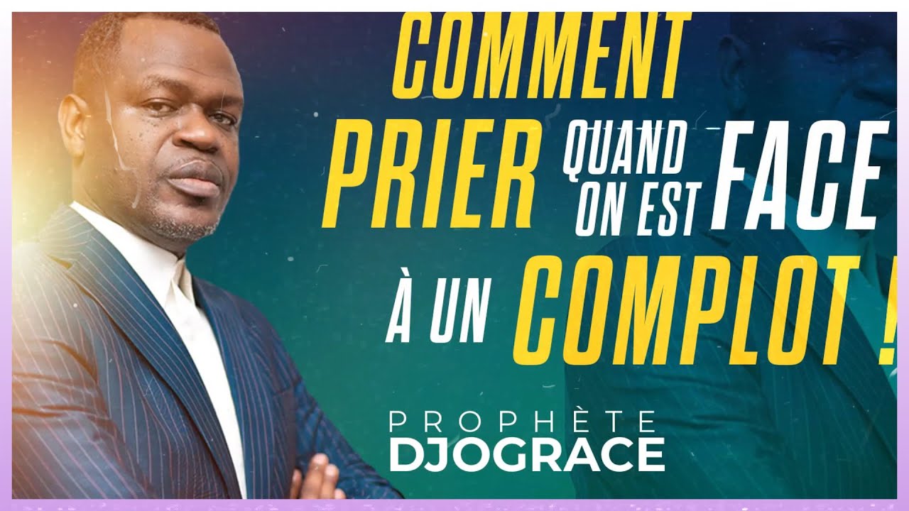 Comment prier face au complot ? | Proph&egrave;te Joygrace (R&eacute;sum&eacute;)