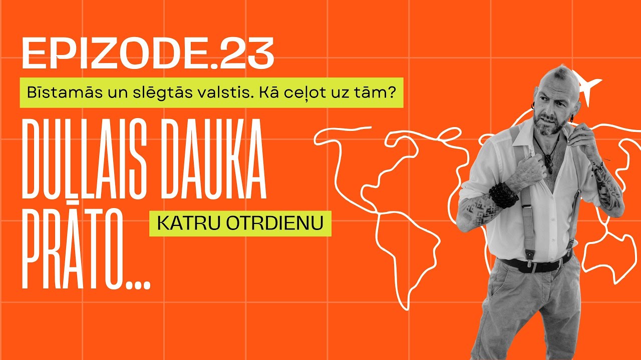 Epizode 23 - Bīstamās un slēgtās valstis. Kā ceļot uz tām?