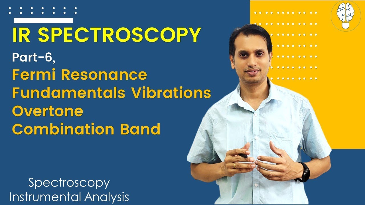 IR Spectroscopy (Part 06): Fermi Resonance, Fundamental Vibration, Overtone, and Combination Bands
