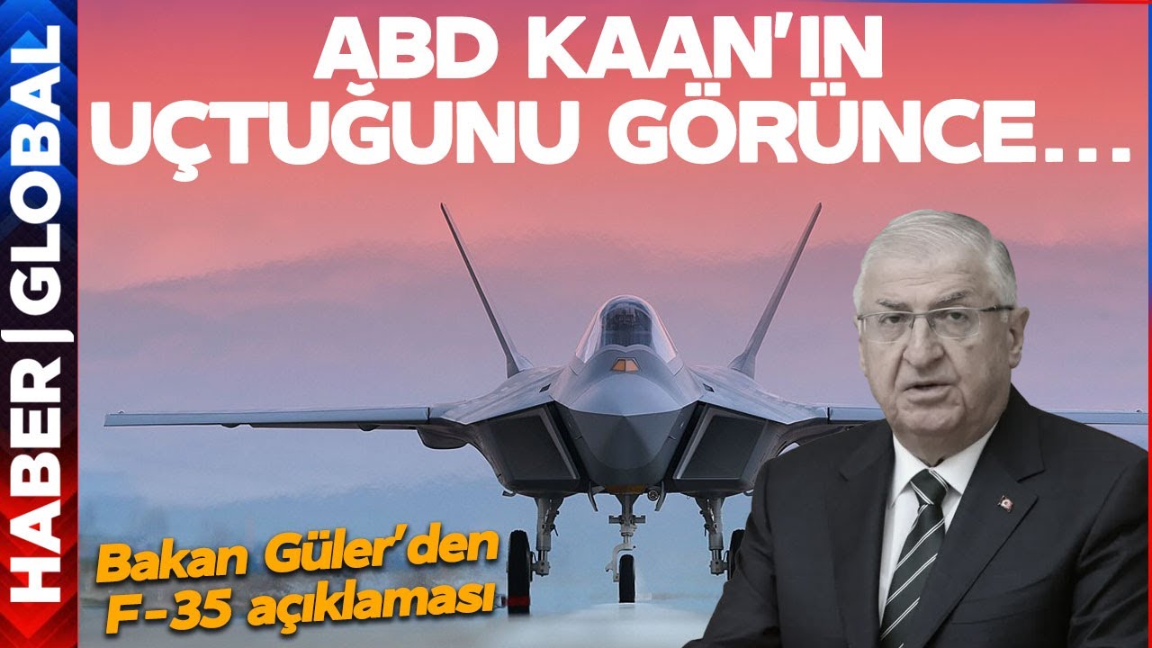 Bakan Güler'den Flaş F-35 Açıklaması: ABD KAAN'ın Uçtuğunu Görünce...