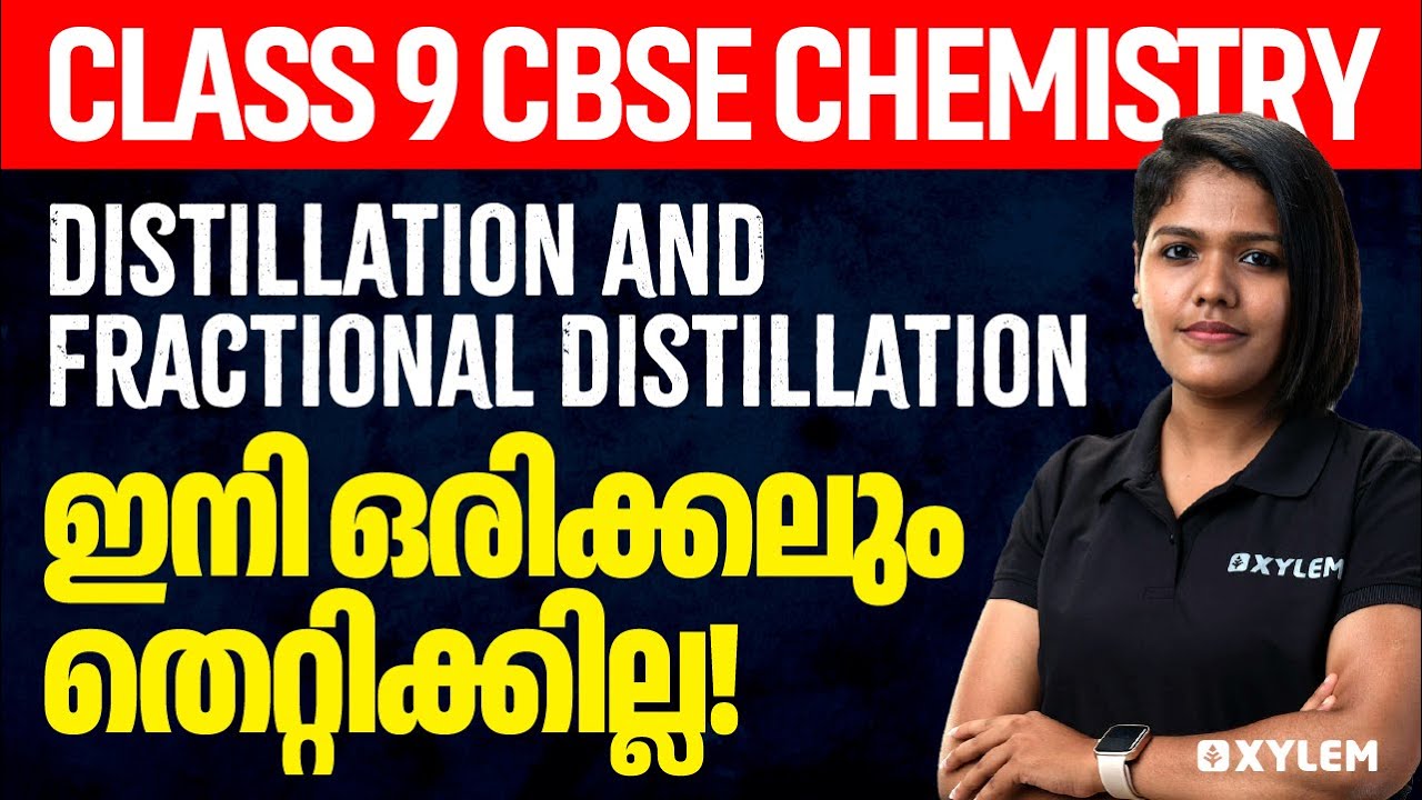 Class 9 CBSE Chemistry - Distillation and Fractional Distillation | Xylem Class 9 CBSE