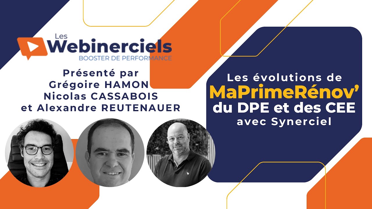 [Webinerciel] MaPrimeRénov, DPE et CEE avec Synerciel : les évolutions en 2024