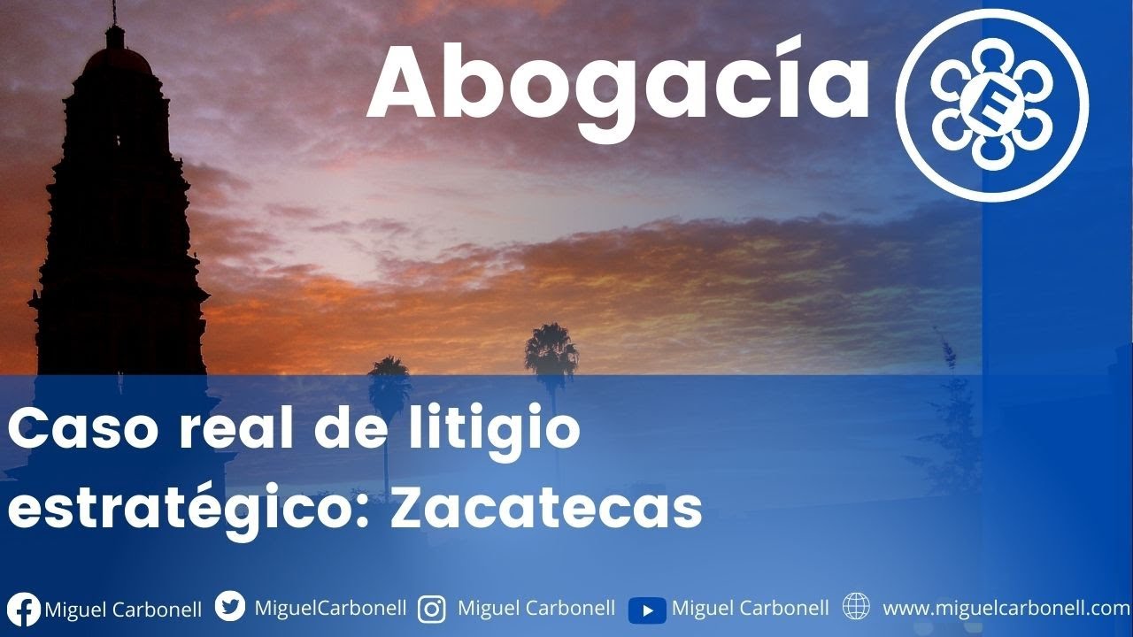 Caso real de litigio estratégico: Zacatecas