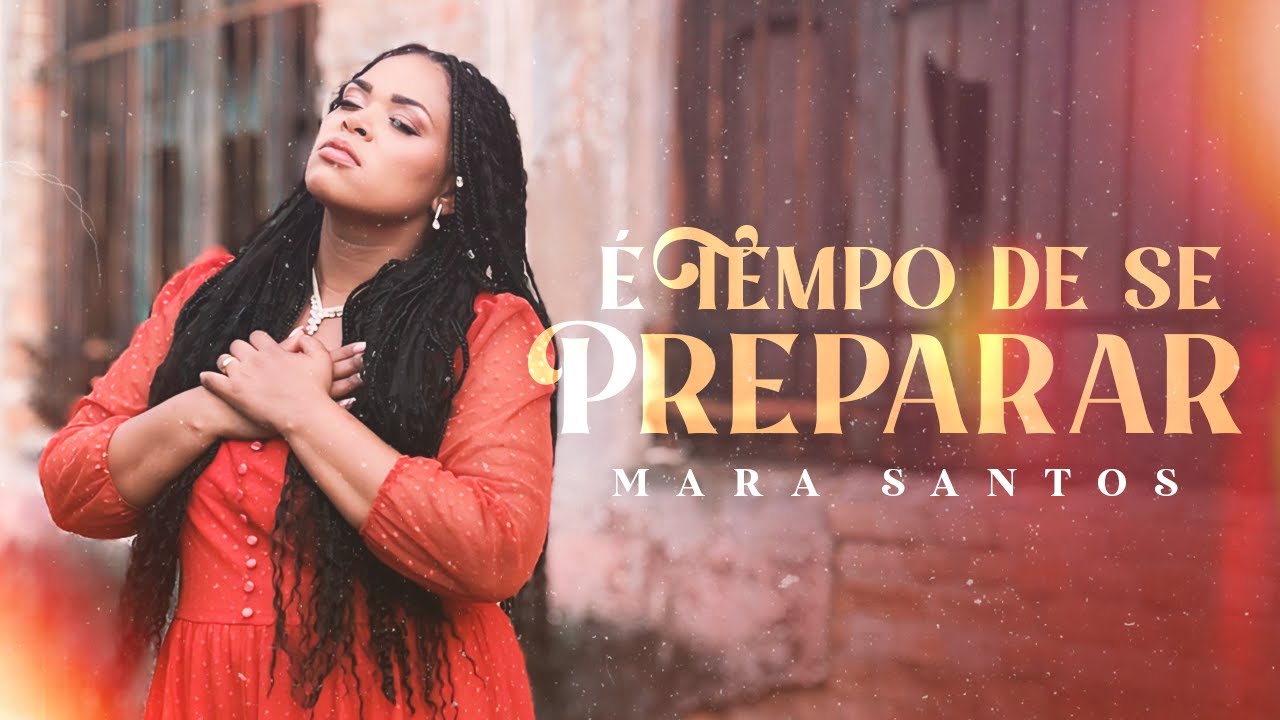 Mara Santos | É Tempo de se Preparar [Clipe Oficial]