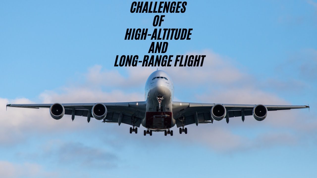 The Challenges of High-Altitude, Long-Range Flight