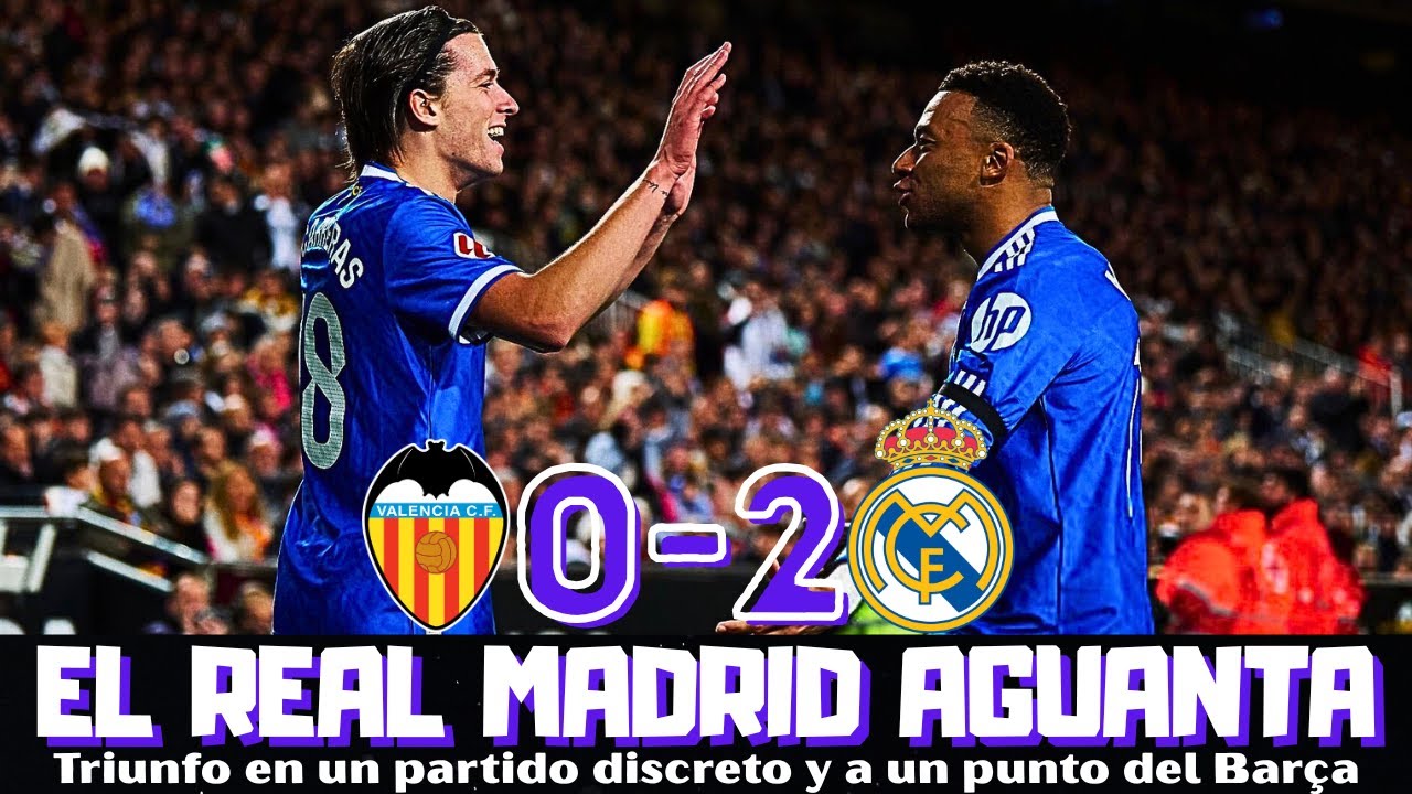 MBAPPÉ Y CARRERAS SALVAN A UN DISCRETO REAL MADRID, TRIUNFO EN VALENCIA Y A UN PUNTO DEL BARCELONA