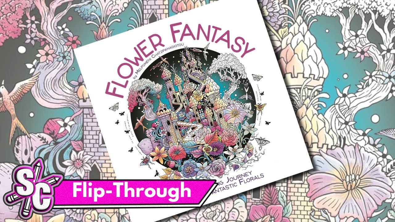 Flip-Through The New Flower Fantasy Colouring Book By Melpomeni Chatzipanagiotou - Sophie Colours