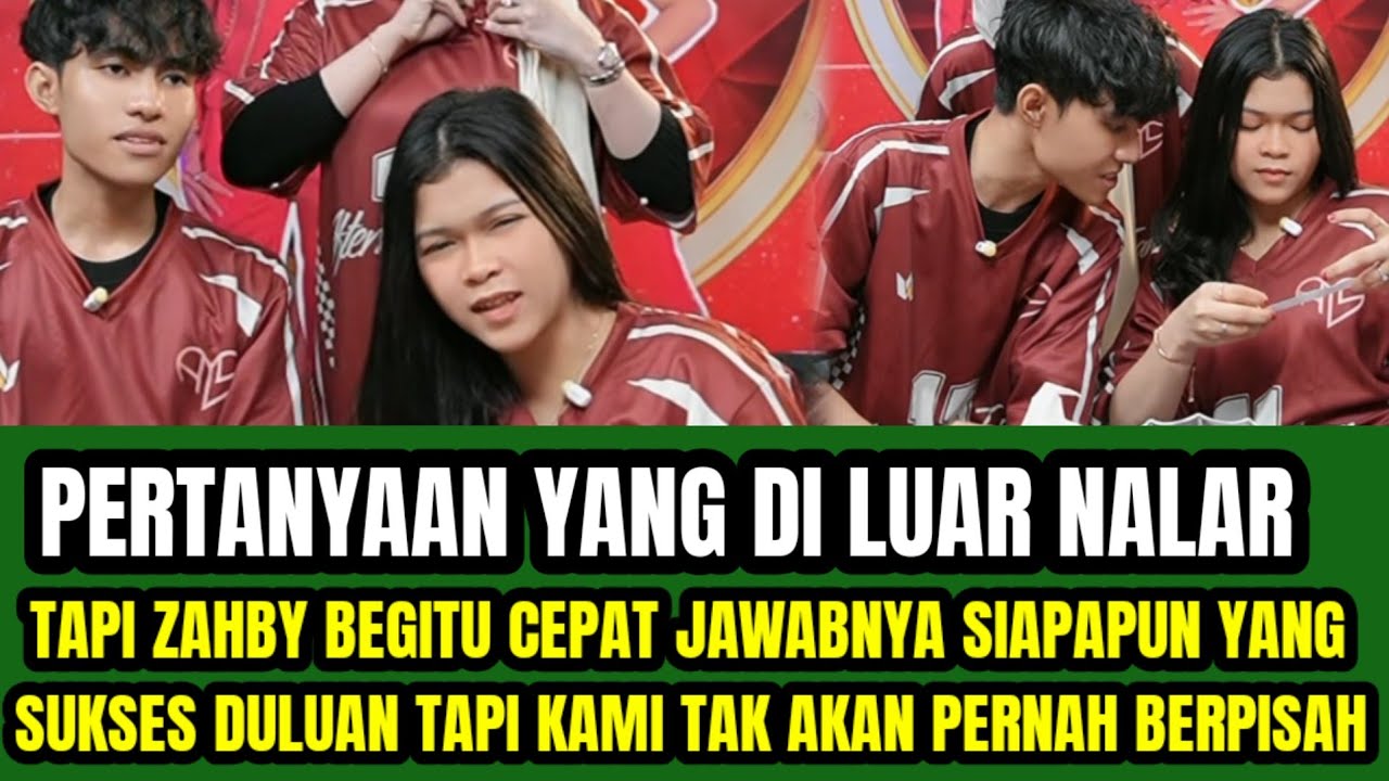 TERNYATA PERTANYAAN DI LUAR NALAR ‼️BUKAN SULIT BAGI ZAHBY APA PUN RINTANGANNYA KAMI TETAP BERSAMA !