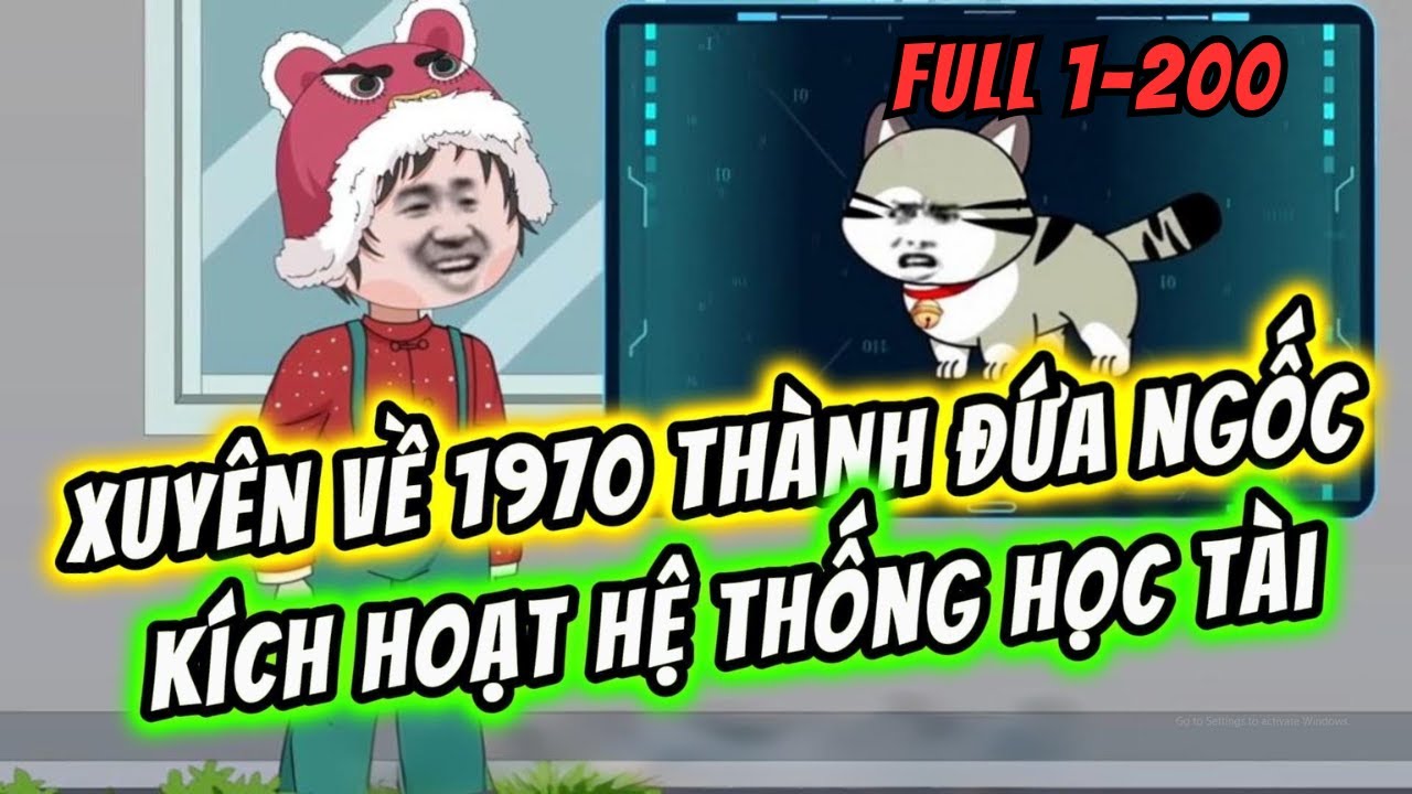 Full Dài 1-200 | Xuyên Về 1970 Thành Đứa Ngốc Kích Hoạt Hệ Thống Học Tài | Tam Sư Đệ