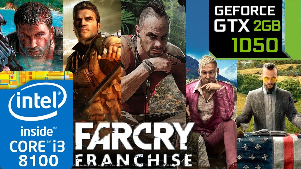 Far Cry Franchise - GTX 1050 2gb - 1 - 2 - 3 - 4 - 5 - Primal - i3 8100 - Series benchmark