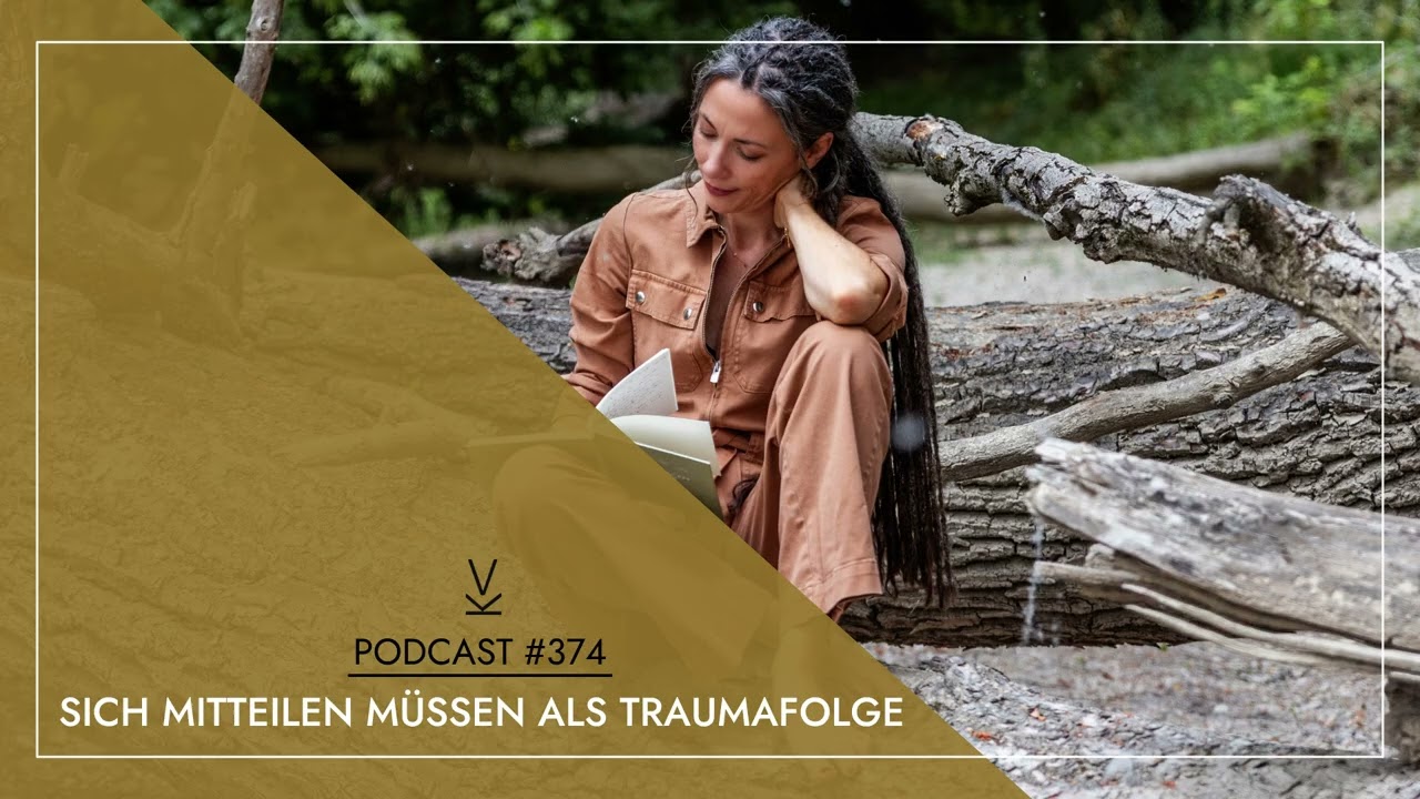 Sich mitteilen müssen als Traumafolge // Podcast #374