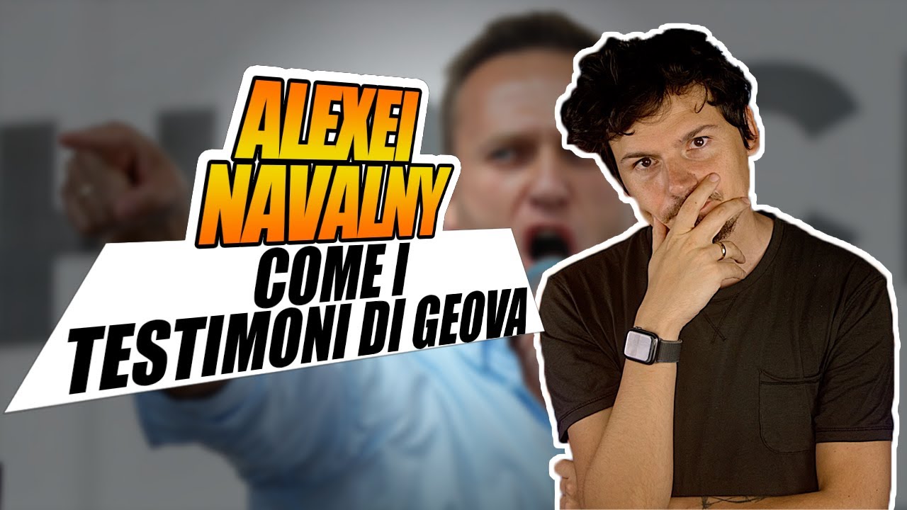 Cos’hanno in comune Alexei Navalny e i testimoni di Geova?