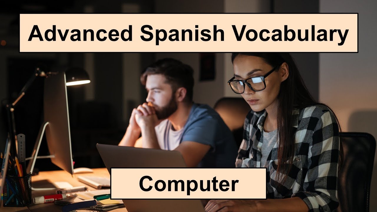 Advanced Spanish Vocabulary - Computer