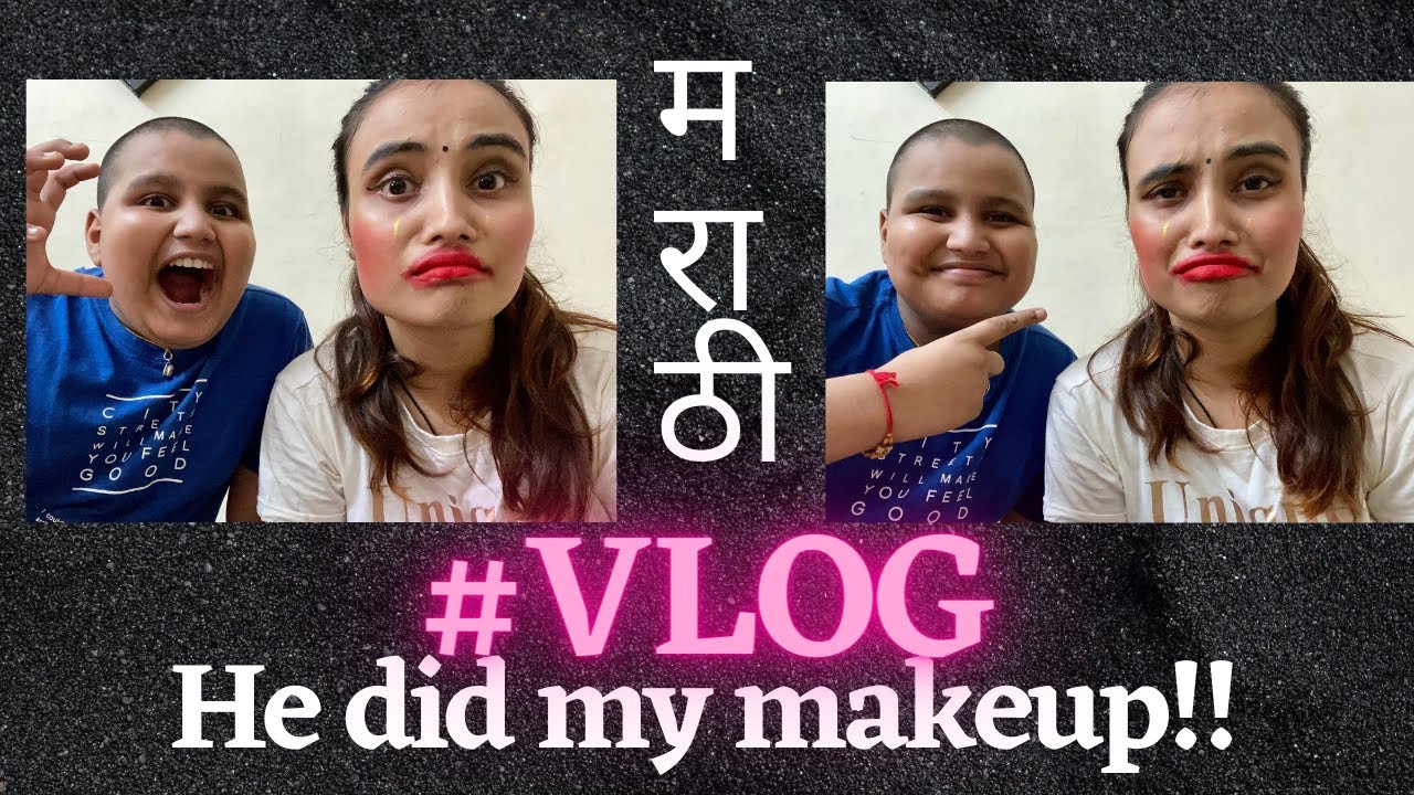 HE MADE ME A CLOWN!!! MARATHI VLOG - SOME FUN WITH MY BROTHER.