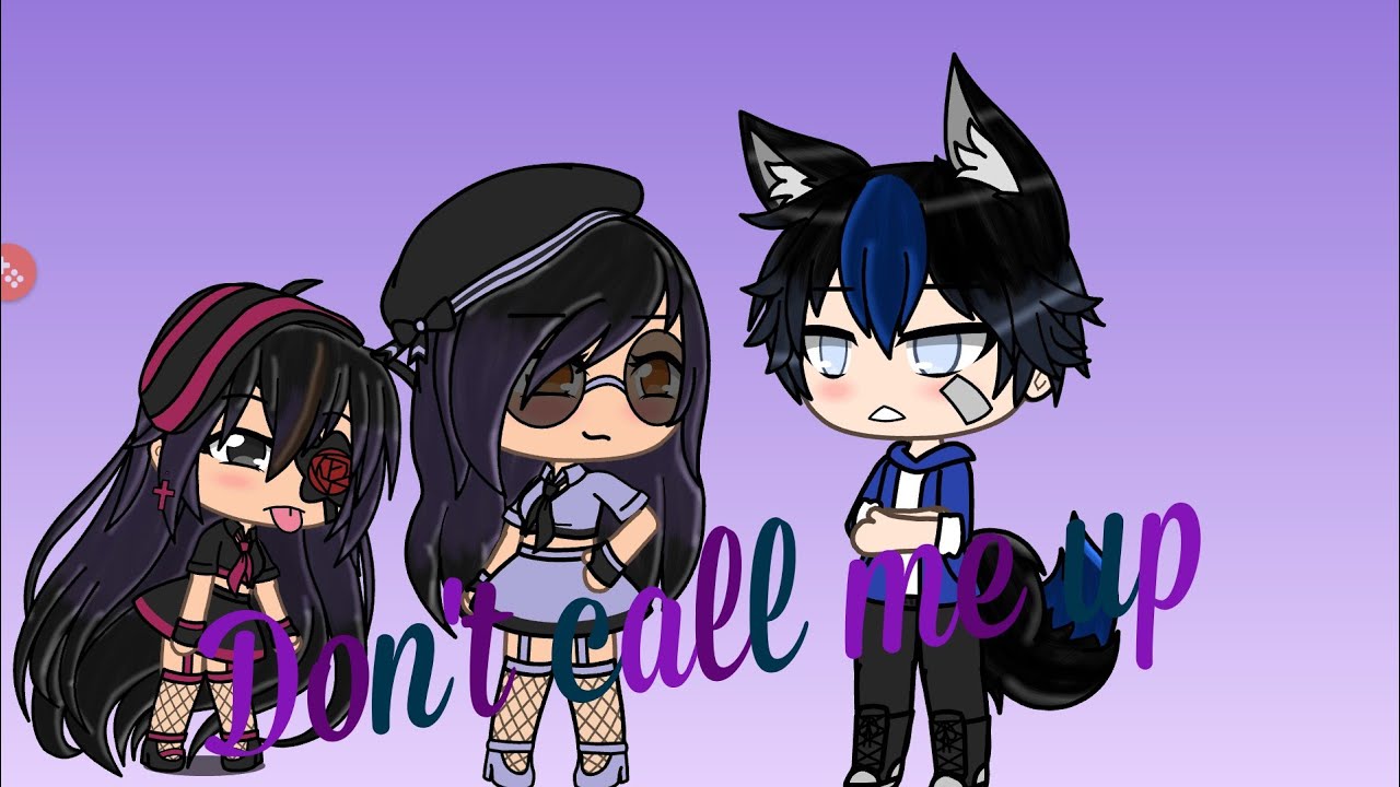 ♡Don't call me up♡glmv♡