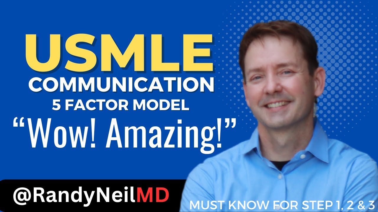 USMLE STEP 1, 2CK: COMMUNICATION VIDEO 3 (5 FACTOR MODEL)