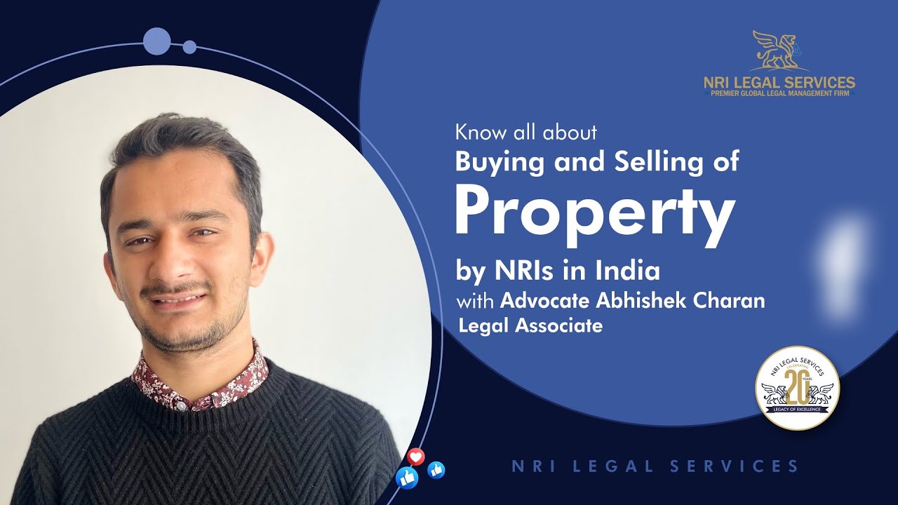 Buying and Selling of Property by NRIs in India -  Advocate Abhishek Charan