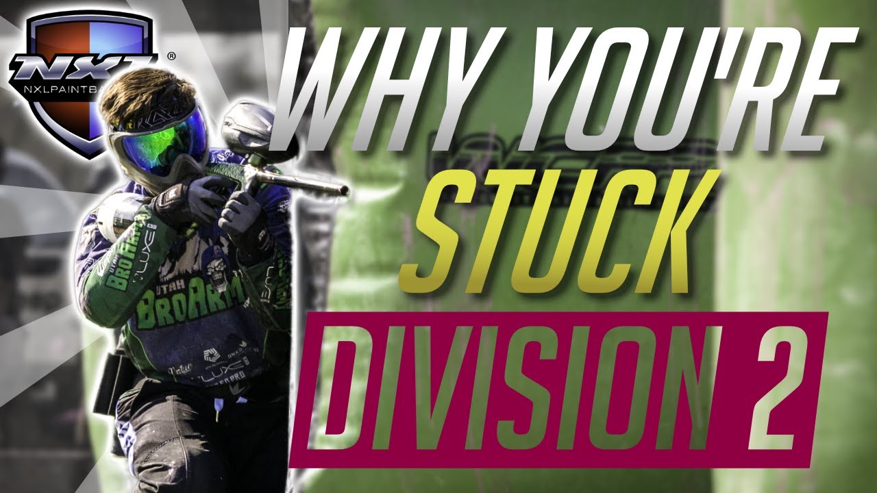 Почему вы застряли в Дивизионе 2 | NXL Paintball
