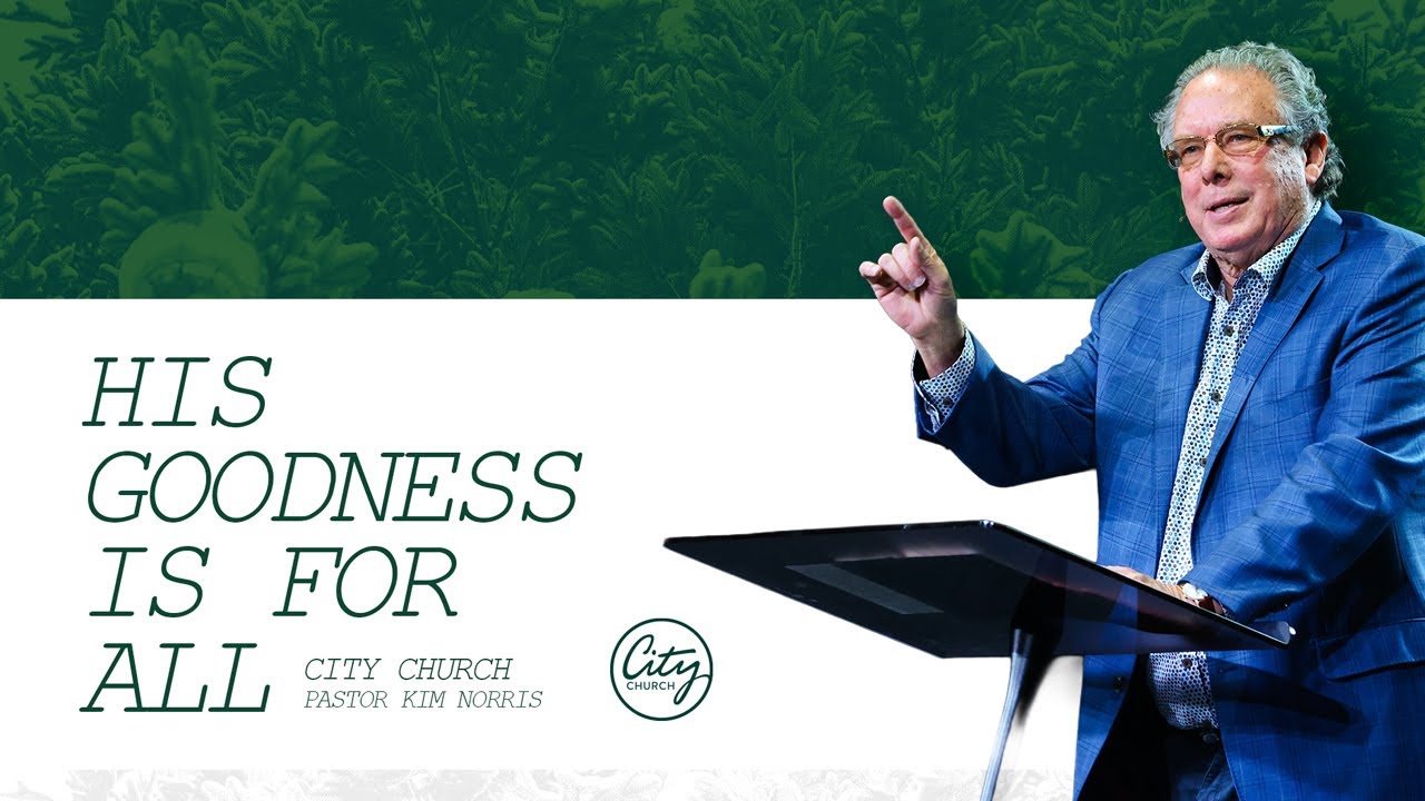 Его благость — для всех | Пастор Ким Норрис