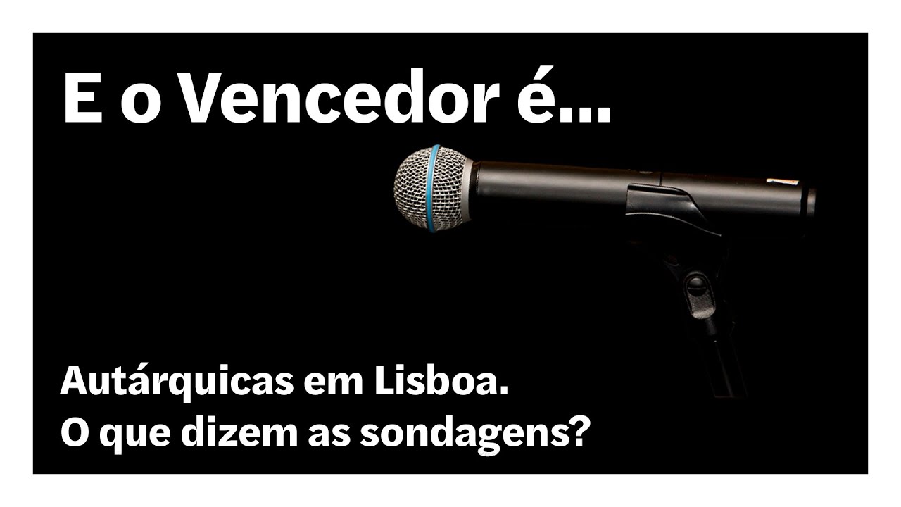 Autárquicas em Lisboa. O que dizem as sondagens? | E o Vencedor é…
