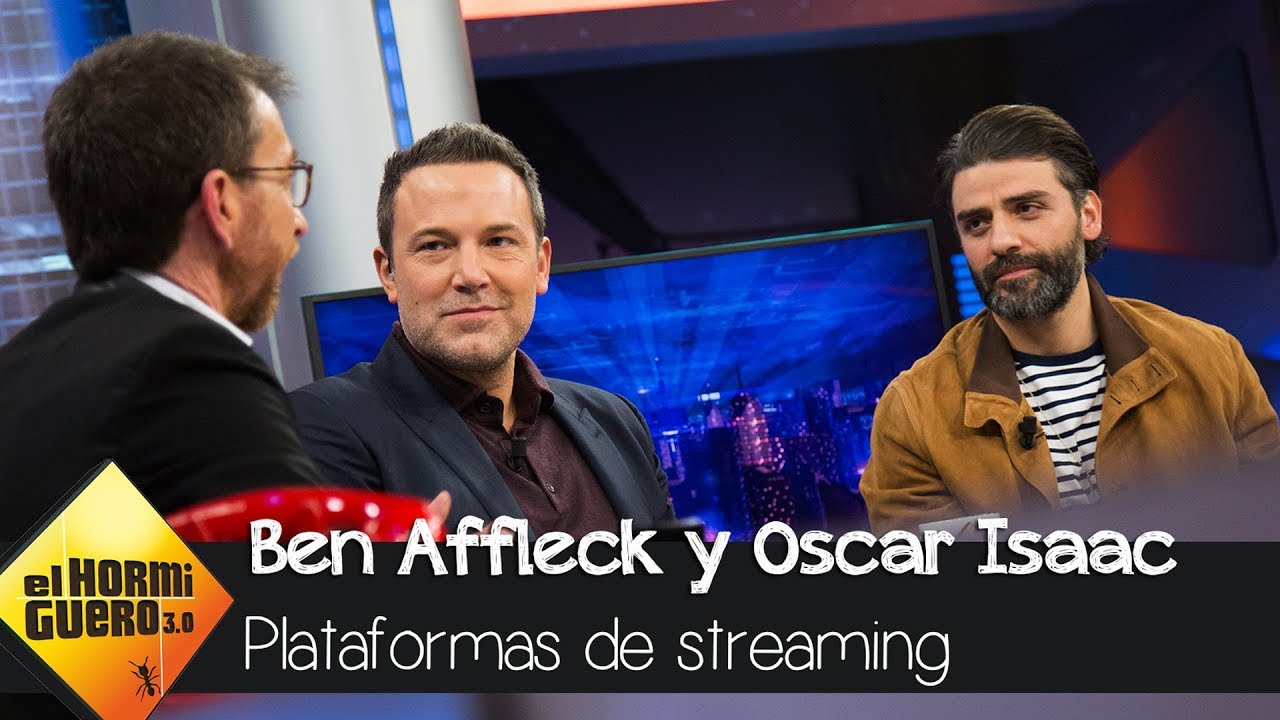 Ben Affleck y Oscar Isaac opinan sobre las plataformas en streaming - El Hormiguero 3.0