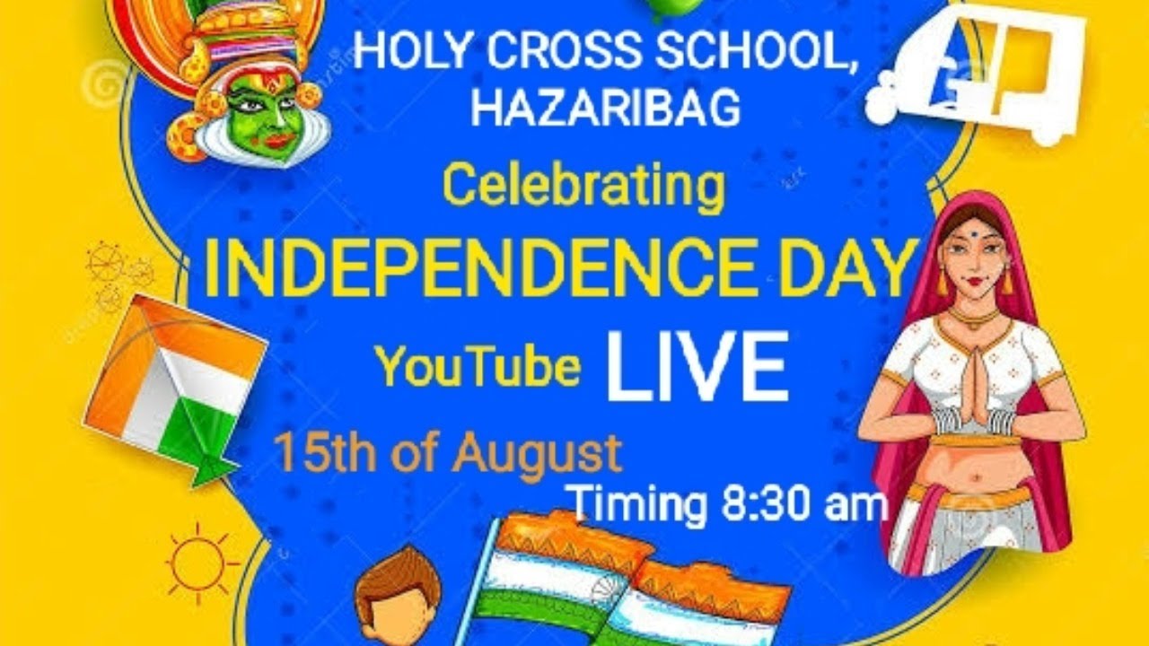 INDEPENDENCE DAY CELEBRATIONS (LIVE ! HOLY CROSS SCHOOL ,HAZARIBAG)