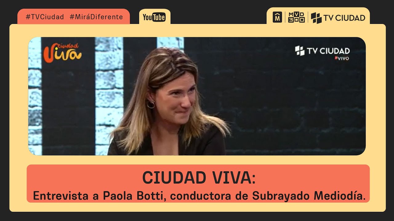 Ciudad Viva - Entrevista a Paola Botti, conductora de Subrayado Mediod&iacute;a.