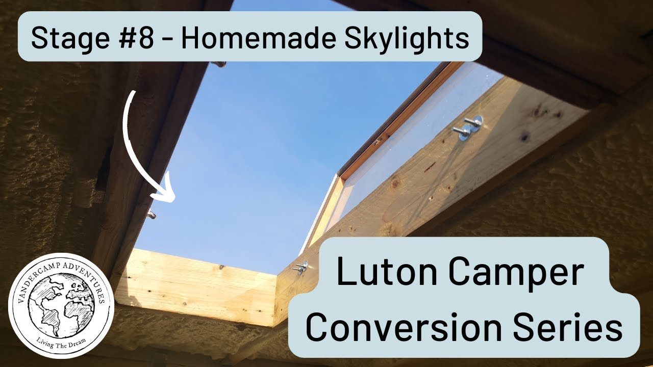 DIY Campervan Skylights For Less Than £100 | Luton Camper Conversion