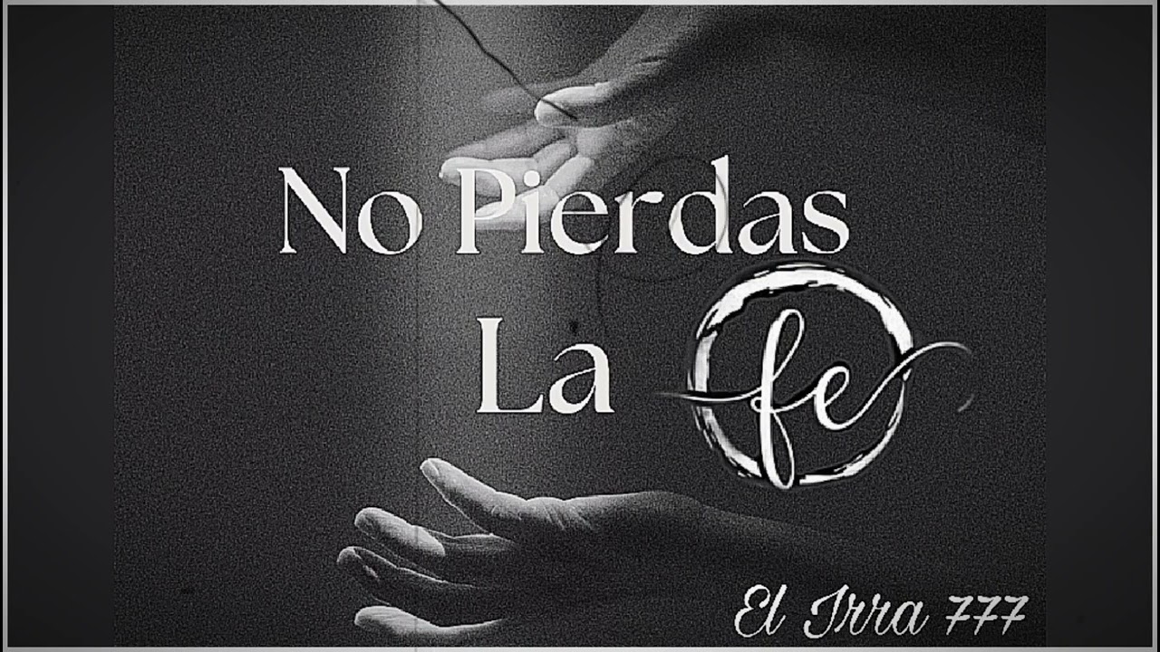 No Pierdas la Fe - El Irra 777