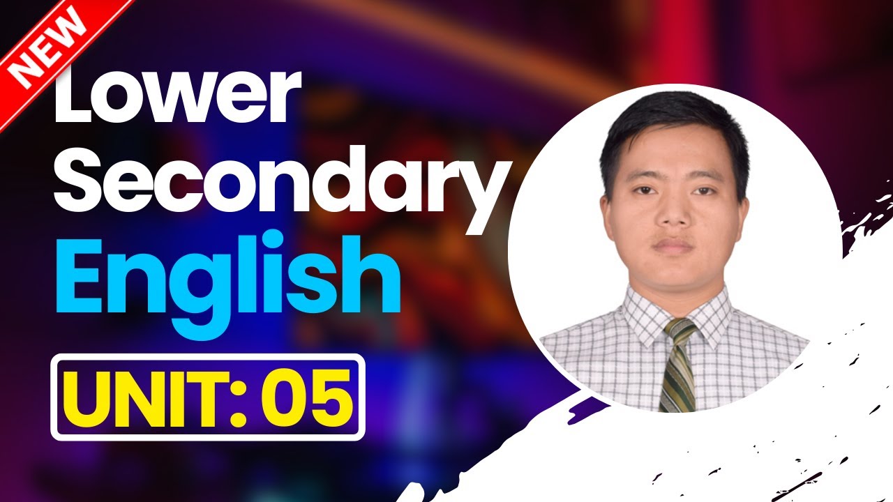 Unit 5: Overview of Eng. Language Curriculum of Lower Secondary Level | TSC Lower Secondary Level |