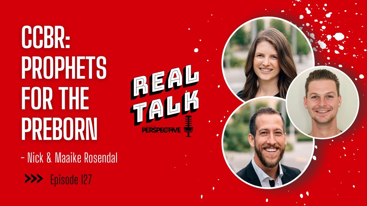 Ep. 127 - CCBR: Prophets For The Preborn - Nick & Maaike Rosendal