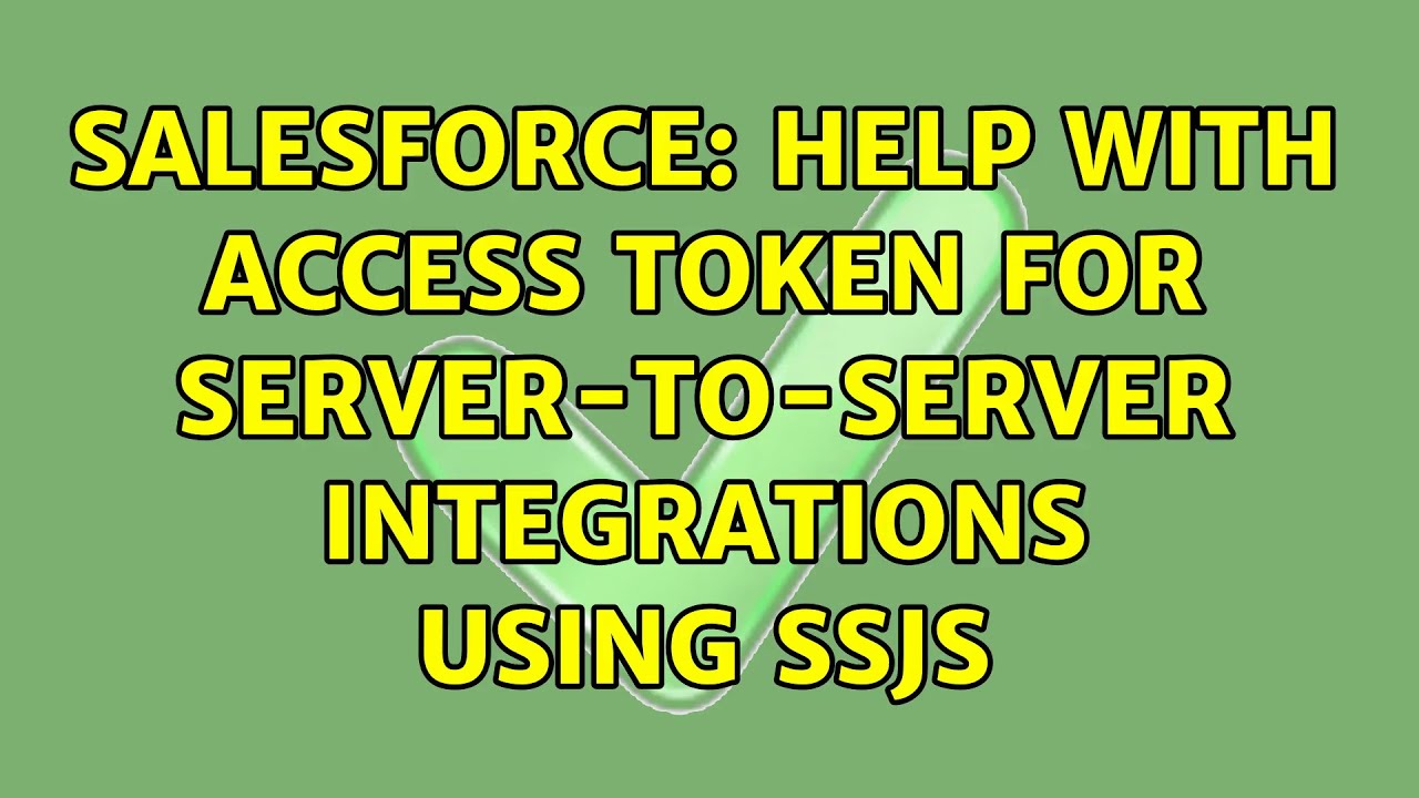 Salesforce: Help With Access Token for Server-to-Server Integrations Using SSJS (2 Solutions!!)